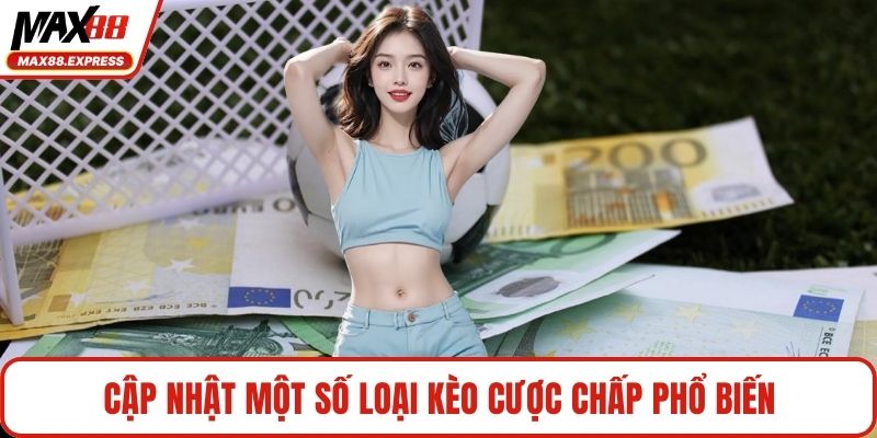 Cập nhật một số loại kèo cược chấp phổ biến