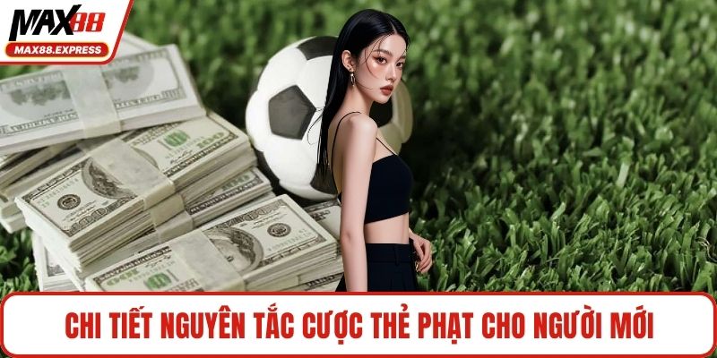Chi tiết nguyên tắc cược thẻ phạt cho người mới